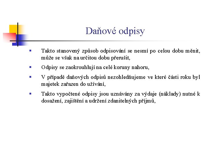 Daňové odpisy § Takto stanovený způsob odpisování se nesmí po celou dobu měnit, může