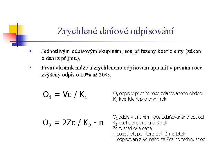 Zrychlené daňové odpisování § Jednotlivým odpisovým skupinám jsou přiřazeny koeficienty (zákon o dani z