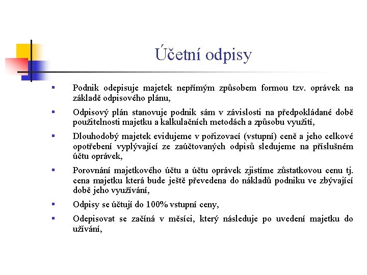 Účetní odpisy § Podnik odepisuje majetek nepřímým způsobem formou tzv. oprávek na základě odpisového