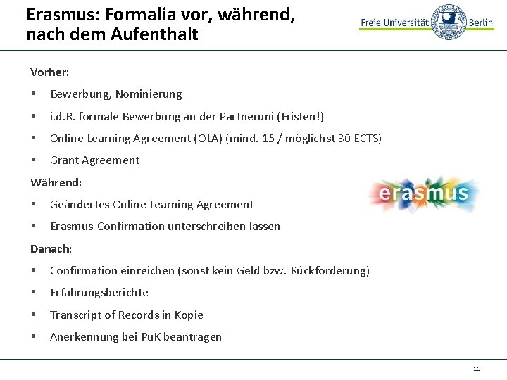 Erasmus: Formalia vor, während, nach dem Aufenthalt Vorher: § Bewerbung, Nominierung § i. d.
