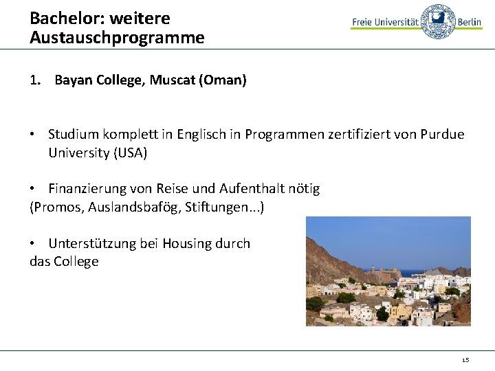 Bachelor: weitere Austauschprogramme 1. Bayan College, Muscat (Oman) • Studium komplett in Englisch in