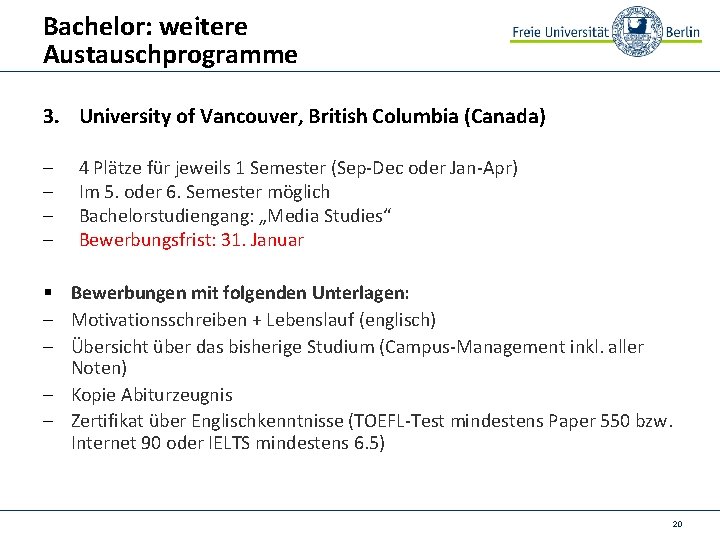 Bachelor: weitere Austauschprogramme 3. University of Vancouver, British Columbia (Canada) - 4 Plätze für