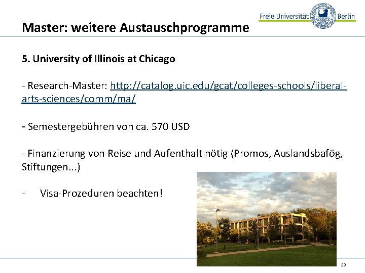 Master: weitere Austauschprogramme 5. University of Illinois at Chicago - Research-Master: http: //catalog. uic.