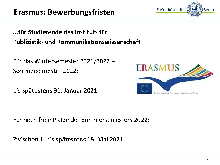 Erasmus: Bewerbungsfristen. . . für Studierende des Instituts für Publizistik- und Kommunikationswissenschaft Für das