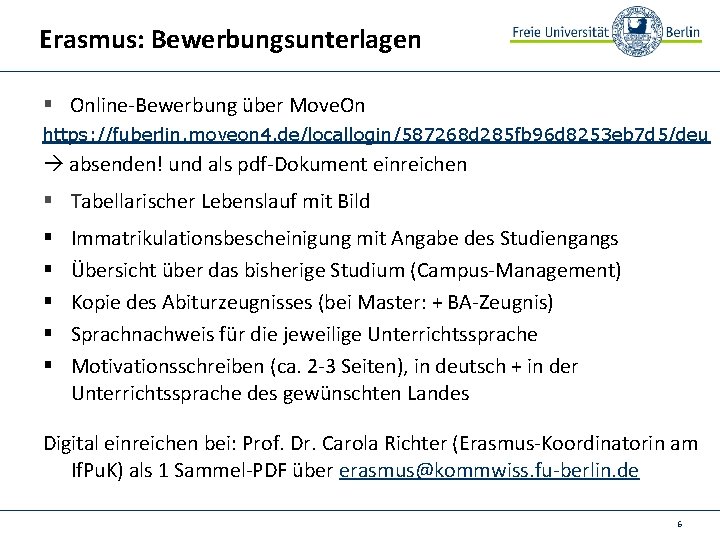 Erasmus: Bewerbungsunterlagen § Online-Bewerbung über Move. On https: //fuberlin. moveon 4. de/locallogin/587268 d 285