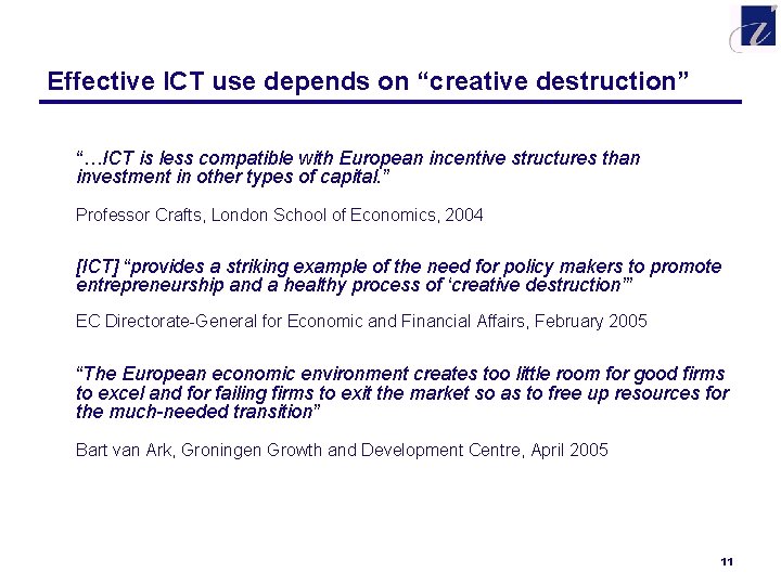 Effective ICT use depends on “creative destruction” “…ICT is less compatible with European incentive