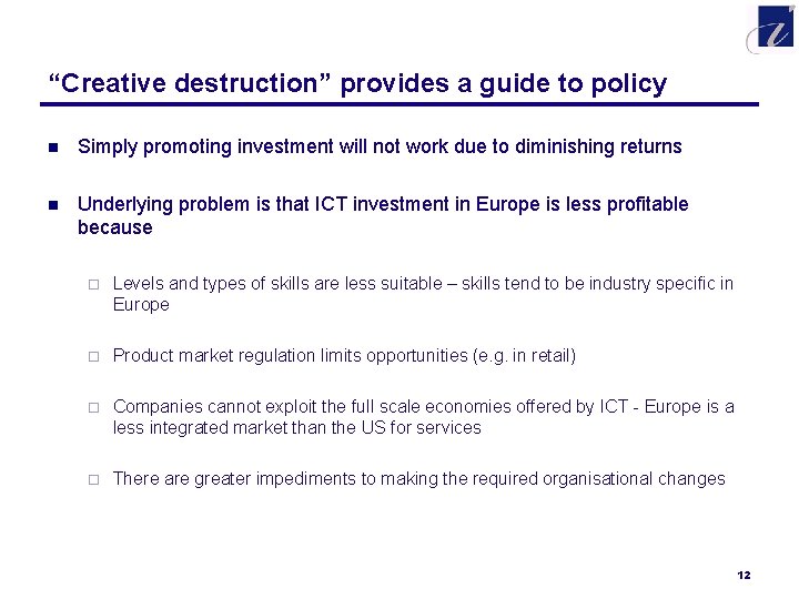 “Creative destruction” provides a guide to policy n Simply promoting investment will not work
