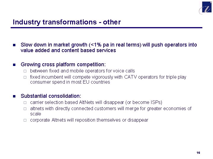 Industry transformations - other n Slow down in market growth (<1% pa in real