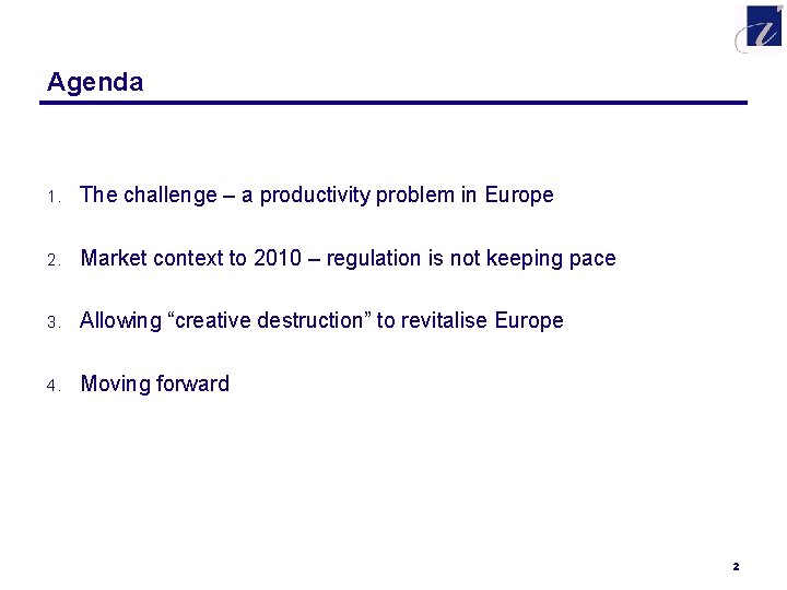 Agenda 1. The challenge – a productivity problem in Europe 2. Market context to
