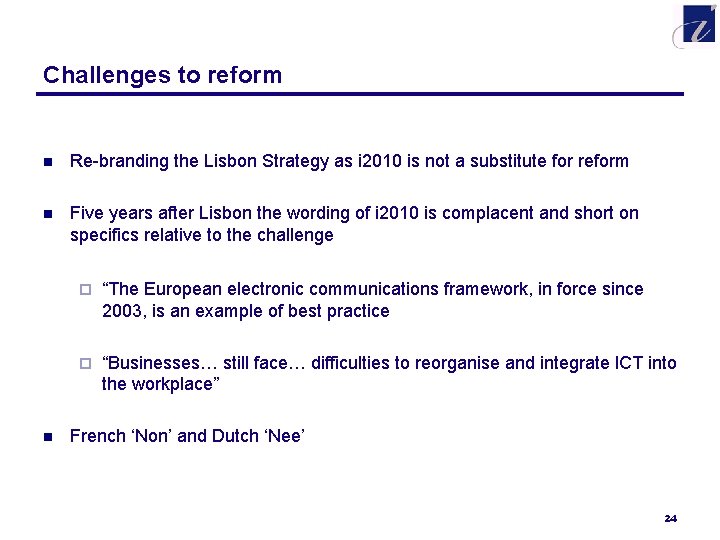 Challenges to reform n Re-branding the Lisbon Strategy as i 2010 is not a