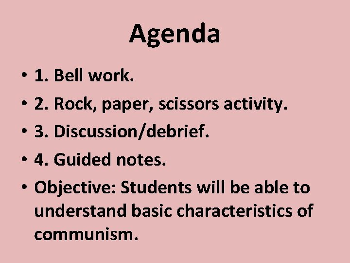 Agenda • • • 1. Bell work. 2. Rock, paper, scissors activity. 3. Discussion/debrief.