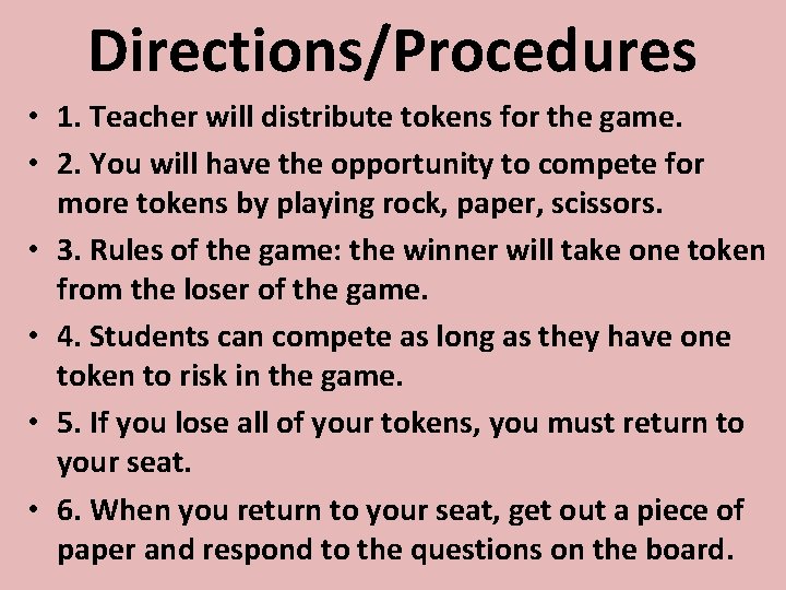 Directions/Procedures • 1. Teacher will distribute tokens for the game. • 2. You will