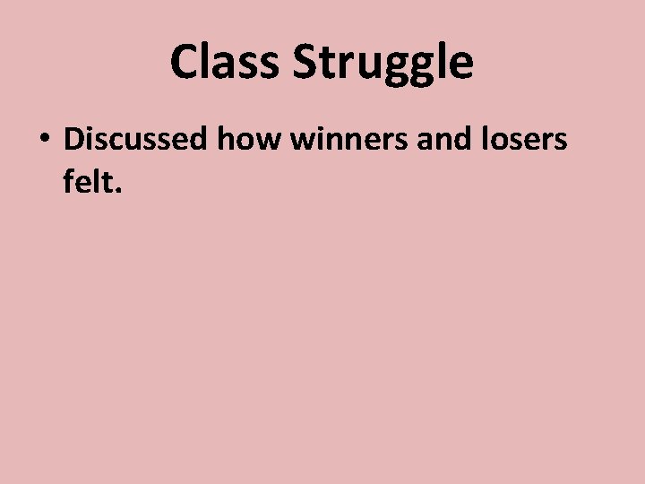 Class Struggle • Discussed how winners and losers felt. 