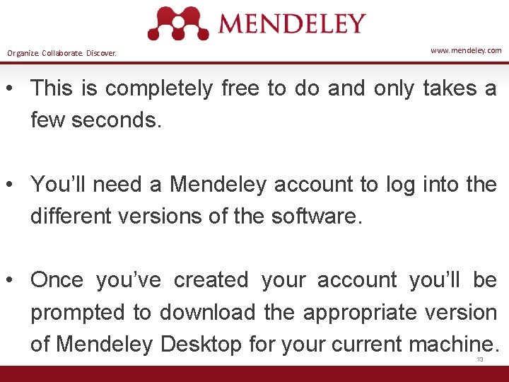 Organize. Collaborate. Discover. www. mendeley. com • This is completely free to do and