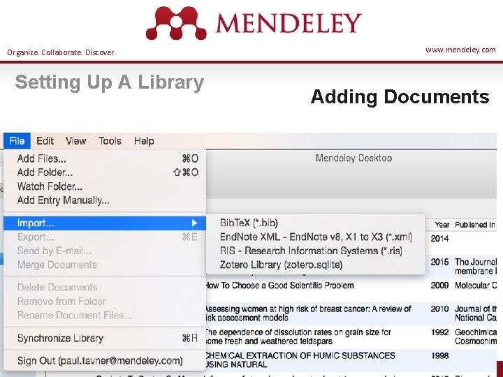 Organize. Collaborate. Discover. Setting Up A Library www. mendeley. com Adding Documents 17 