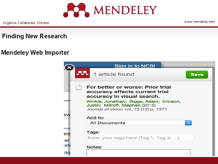 Organize. Collaborate. Discover. www. mendeley. com Finding New Research Mendeley Web Importer 18 