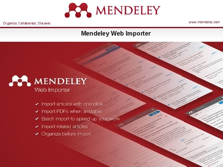 www. mendeley. com Organize. Collaborate. Discover. Mendeley Web Importer 19 