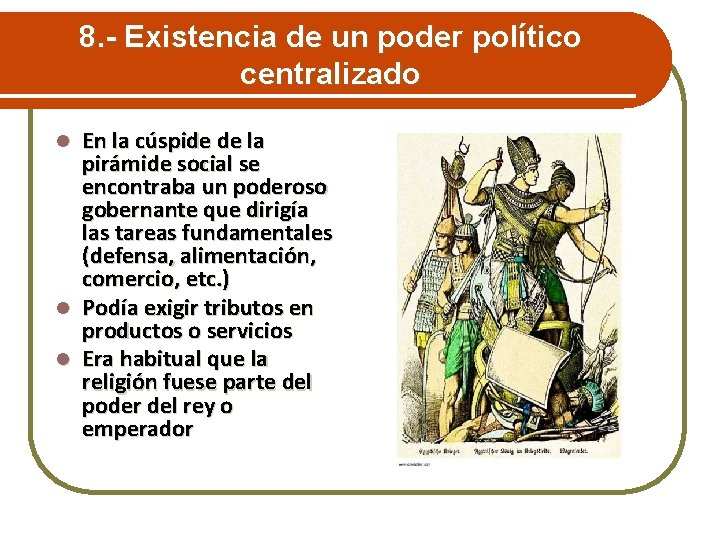 8. - Existencia de un poder político centralizado En la cúspide de la pirámide