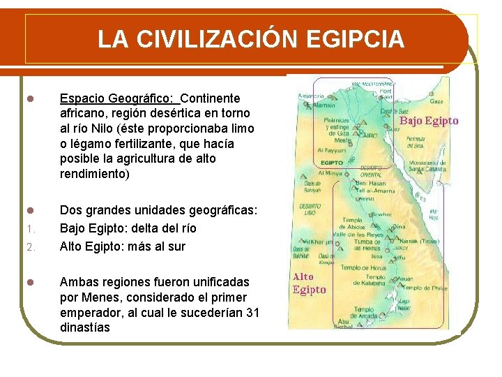 LA CIVILIZACIÓN EGIPCIA l Espacio Geográfico: Continente africano, región desértica en torno al río