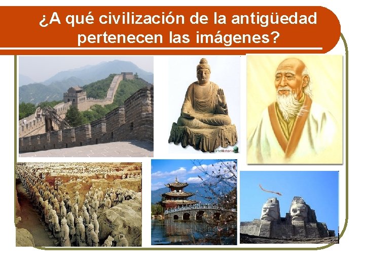 ¿A qué civilización de la antigüedad pertenecen las imágenes? 