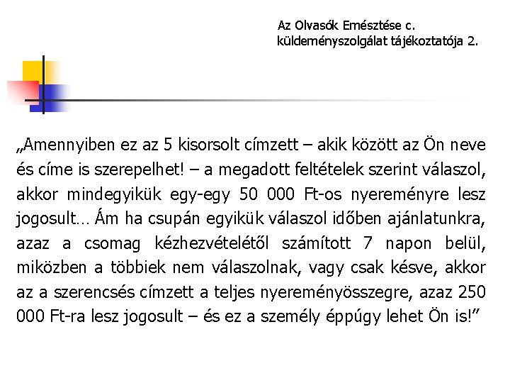 Az Olvasók Emésztése c. küldeményszolgálat tájékoztatója 2. „Amennyiben ez az 5 kisorsolt címzett –