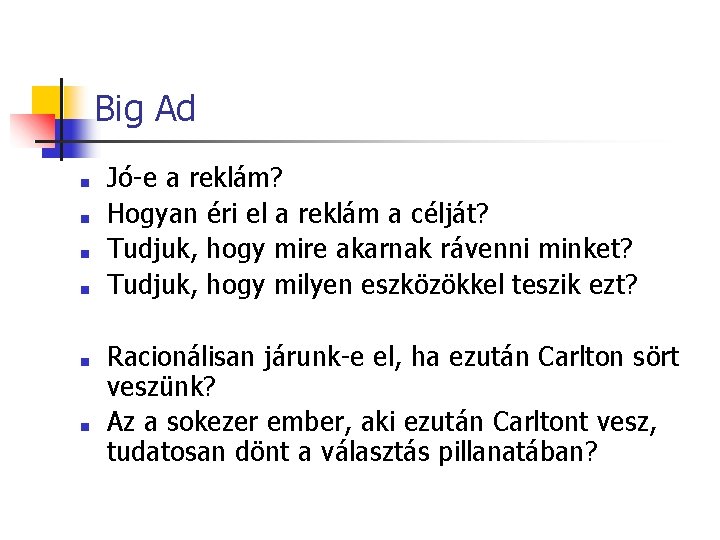 Big Ad ■ ■ ■ Jó-e a reklám? Hogyan éri el a reklám a