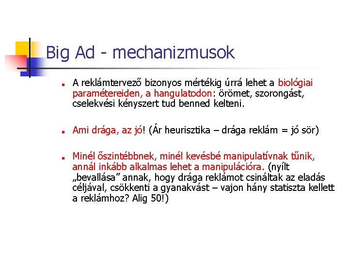 Big Ad - mechanizmusok ■ ■ ■ A reklámtervező bizonyos mértékig úrrá lehet a