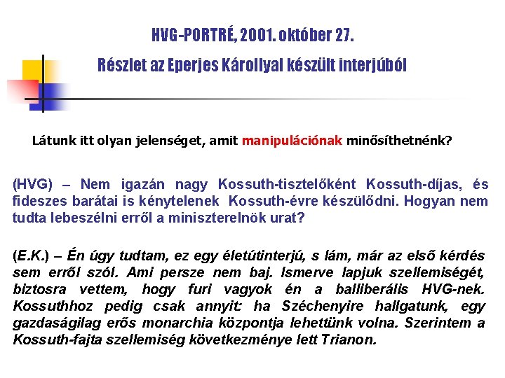 HVG-PORTRÉ, 2001. október 27. Részlet az Eperjes Károllyal készült interjúból Látunk itt olyan jelenséget,