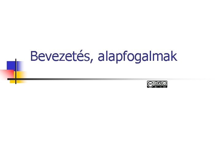 Bevezetés, alapfogalmak 