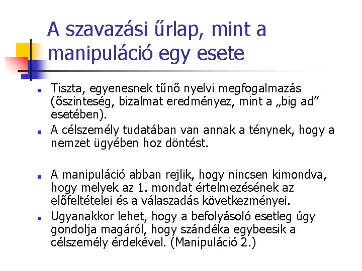 A szavazási űrlap, mint a manipuláció egy esete ■ ■ Tiszta, egyenesnek tűnő nyelvi