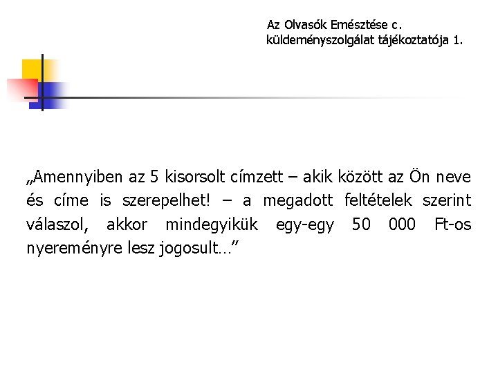 Az Olvasók Emésztése c. küldeményszolgálat tájékoztatója 1. „Amennyiben az 5 kisorsolt címzett – akik