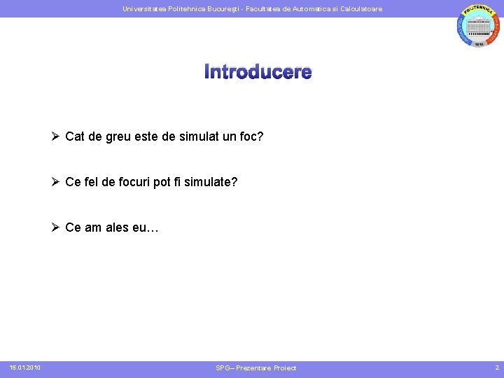 Universitatea Politehnica Bucureşti - Facultatea de Automatica si Calculatoare Introducere Ø Cat de greu