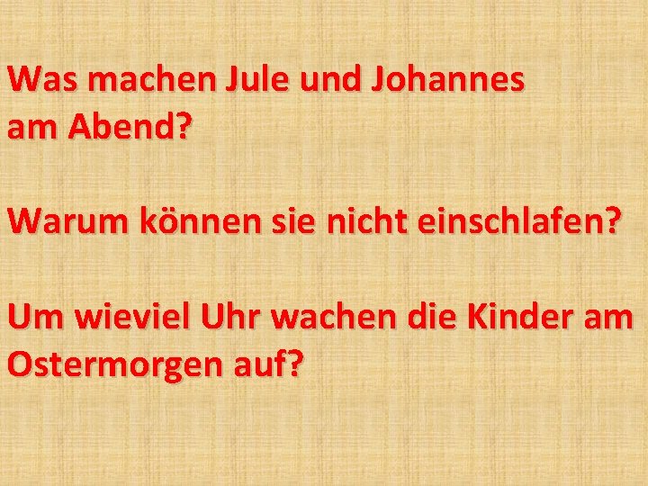 Was machen Jule und Johannes am Abend? Warum können sie nicht einschlafen? Um wieviel