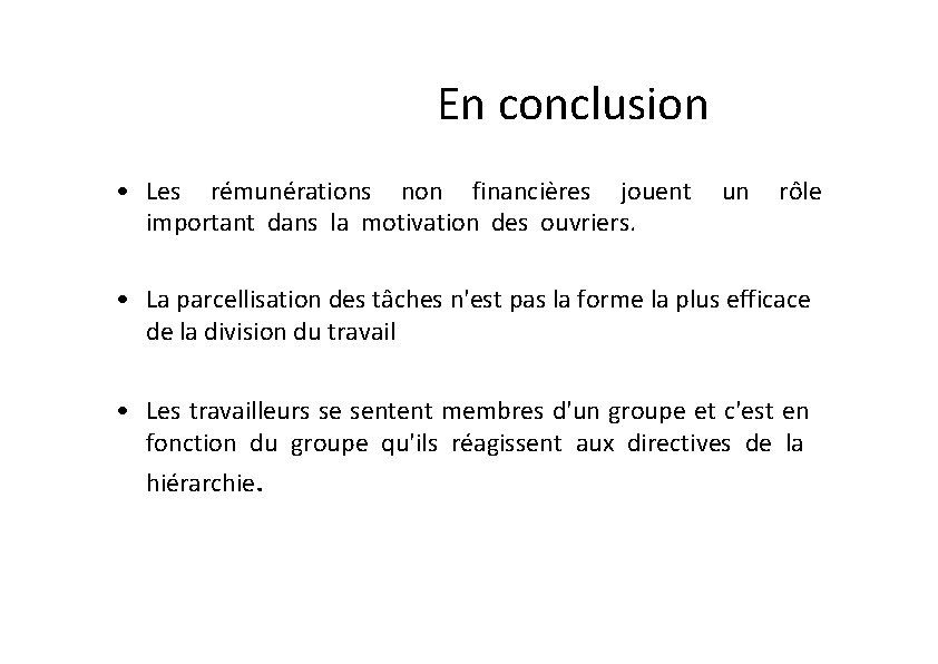 En conclusion • Les rémunérations non financières jouent important dans la motivation des ouvriers.