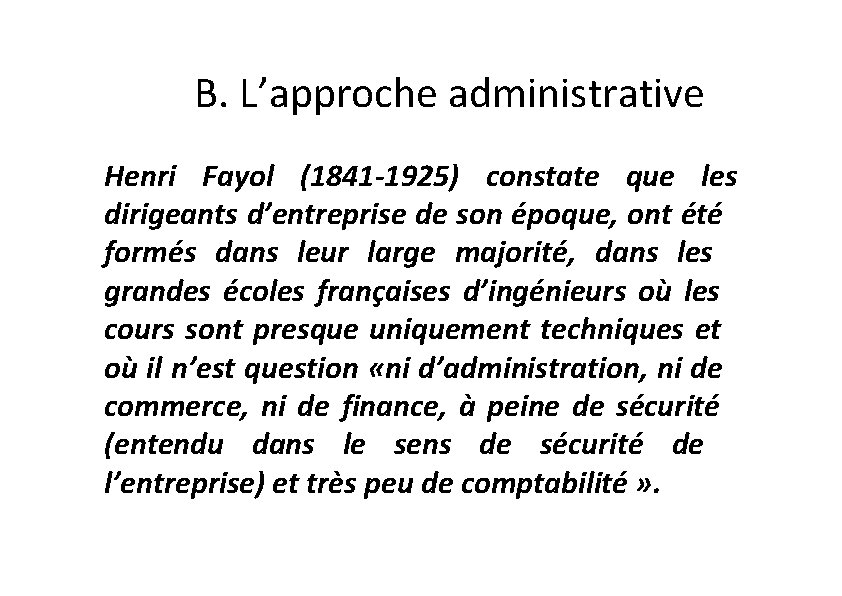 B. L’approche administrative Henri Fayol (1841 -1925) constate que les dirigeants d’entreprise de son