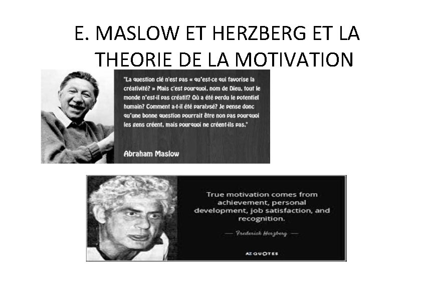 E. MASLOW ET HERZBERG ET LA THEORIE DE LA MOTIVATION 