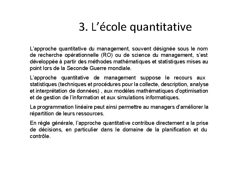 3. L’école quantitative L’approche quantitative du management, souvent désignée sous le nom de recherche