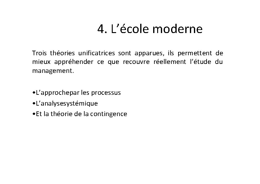 4. L’école moderne Trois théories unificatrices sont apparues, ils permettent de mieux appréhender ce