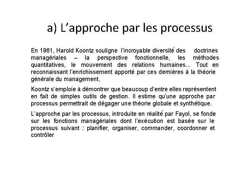 a) L’approche par les processus En 1961, Harold Koontz souligne l’incroyable diversité des doctrines