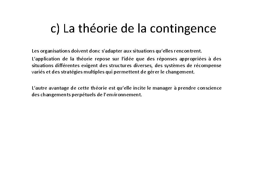 c) La théorie de la contingence Les organisations doivent donc s’adapter aux situations qu’elles