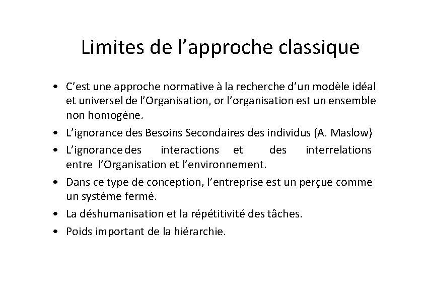 Limites de l’approche classique • C’est une approche normative à la recherche d’un modèle