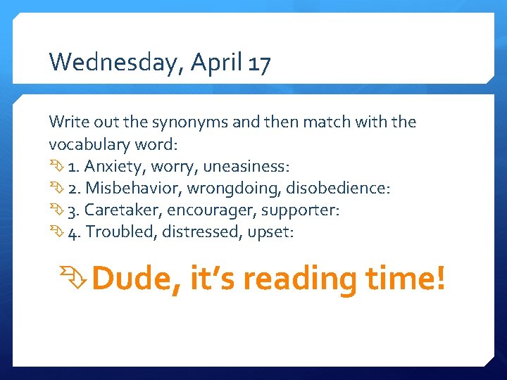 Wednesday, April 17 Write out the synonyms and then match with the vocabulary word: