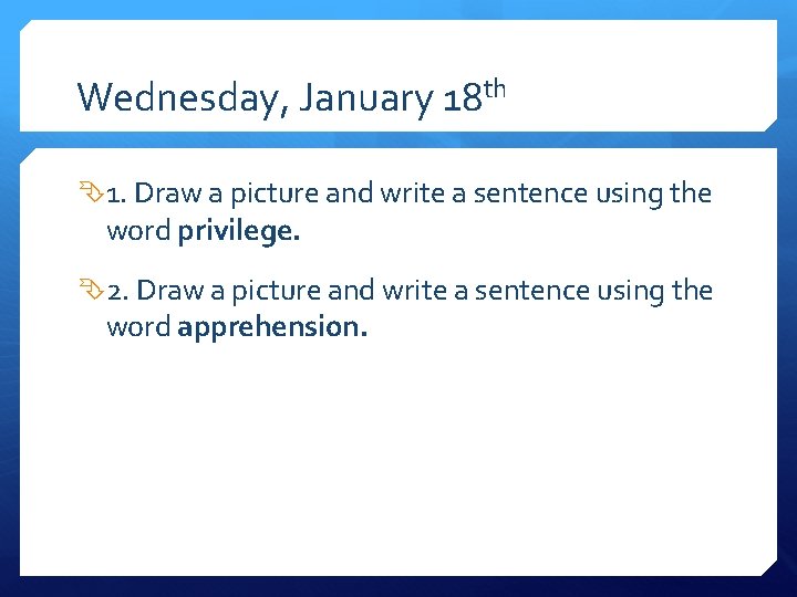 Wednesday, January 18 th 1. Draw a picture and write a sentence using the