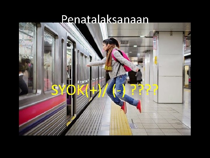 Penatalaksanaan SYOK(+)/ (-) ? ? Penatalaksanaan SYOK(+)/ (-) ? ?