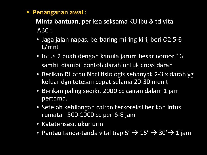 • Penanganan awal : Minta bantuan, periksa seksama KU ibu & td vital • Penanganan awal : Minta bantuan, periksa seksama KU ibu & td vital