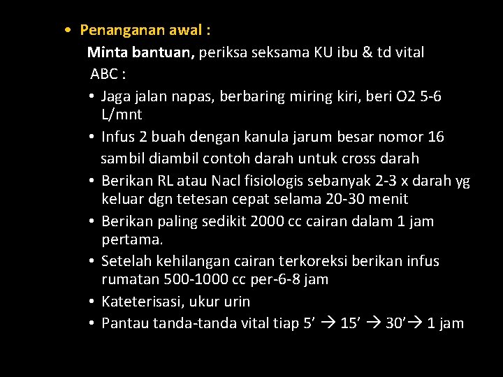  • Penanganan awal : Minta bantuan, periksa seksama KU ibu & td vital