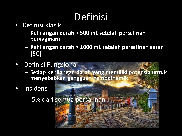 • Definisi klasik Definisi – Kehilangan darah > 500 m. L setelah persalinan • Definisi klasik Definisi – Kehilangan darah > 500 m. L setelah persalinan