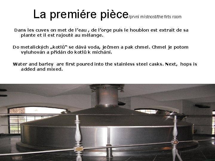 La premiére pièce /první místnost/the firts room Dans les cuves on met de l’eau