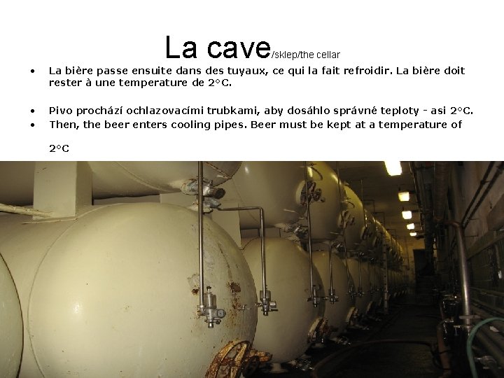 La cave /sklep/the cellar • La bière passe ensuite dans des tuyaux, ce qui