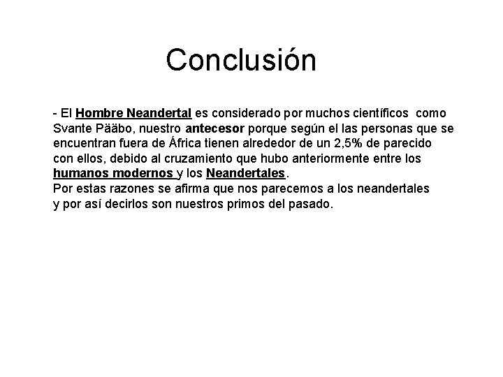 Conclusión - El Hombre Neandertal es considerado por muchos científicos como Svante Pääbo, nuestro